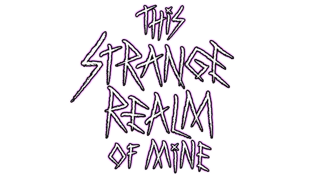 This Strange Realm Of Mine