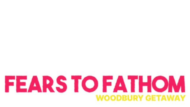 Fears to Fathom - Woodbury Getaway