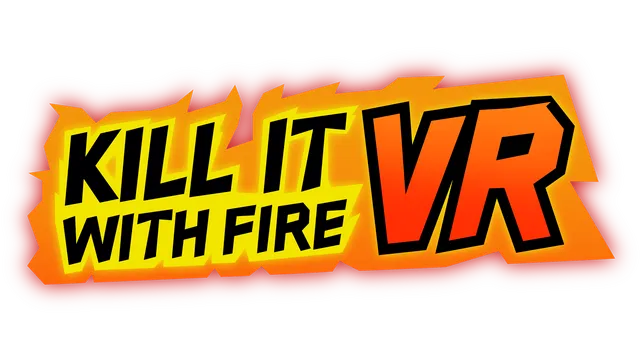 Kill It With Fire VR